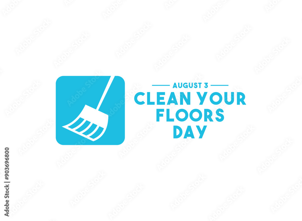 Clean Your Floors Day. August 3. Clean Your Floors Day. August 3.