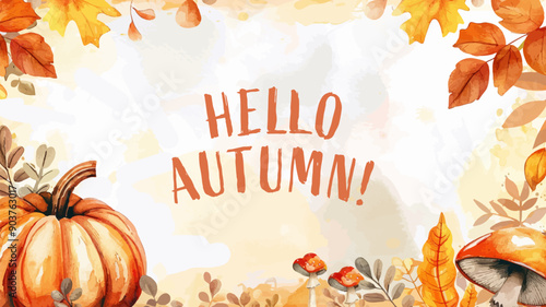 Watercolor autumn background with mushrooms, leaves. Hello Autumn.