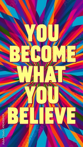 You Become What You Believe colorful background and text (T-shirt Design Motivational Quote, Illustration ,Typography)