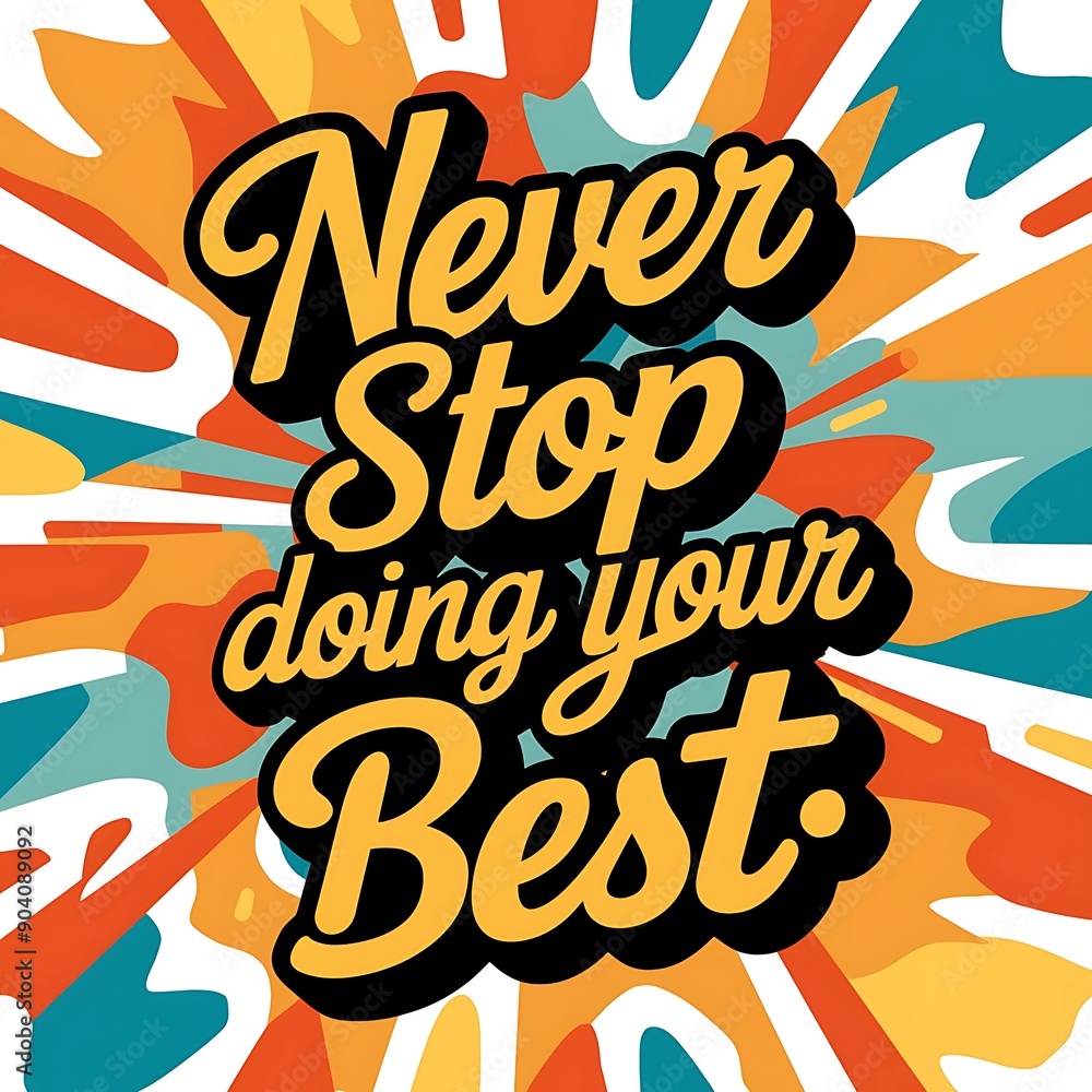 Never Stop Doing Your Best colorful background and text (T-shirt Design Motivational Quote, Illustration ,Typography) Never Stop Doing Your Best colorful background and text (T-shirt Design Motivational Quote, Illustration ,Typography)