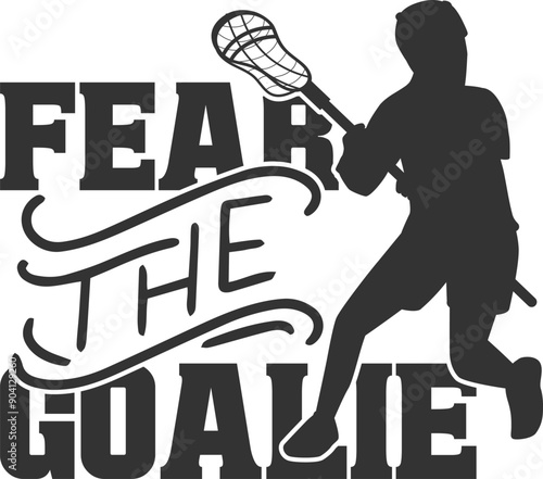 Fear The Goalie - Lacrosse Illustration