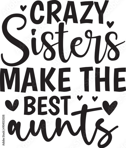 Crazy Sisters Make the Best Aunts