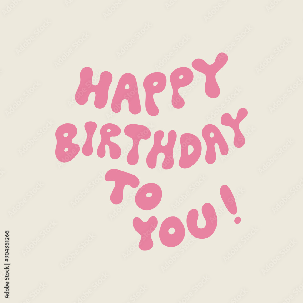 Happy birthday to you quote on isolated background. Vector flat illustration of retro funky lettering in 1970s groovy style Happy birthday to you quote on isolated background. Vector flat illustration of retro funky lettering in 1970s groovy style