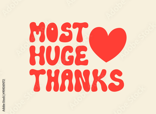 Most huge thanks. Vector flat illustration of hand drawn lettering quote in 1970s retro groovy style. Thank you phrase with heart