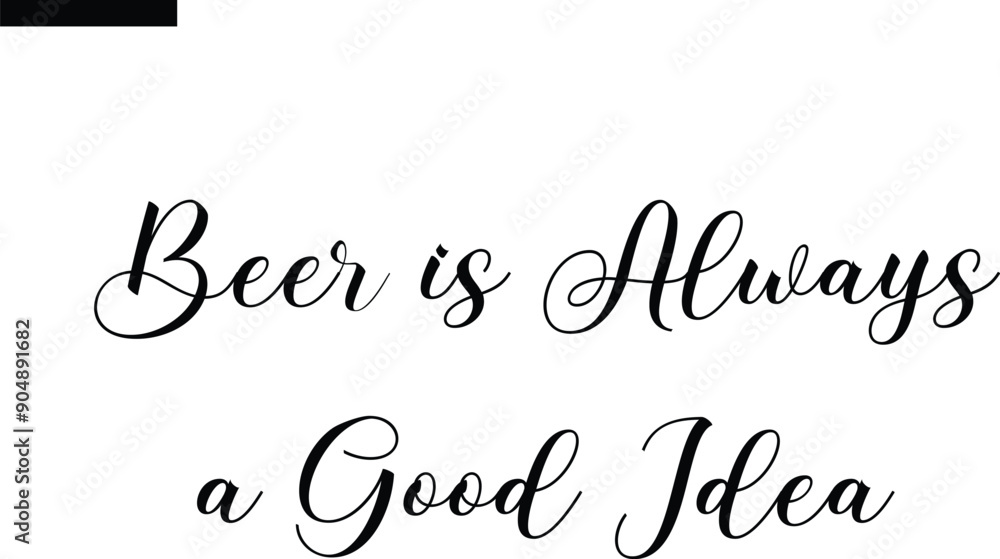 beer is always a good idea Travel Saying Typography Text beer is always a good idea Travel Saying Typography Text