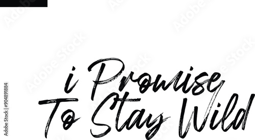 i promise to stay wild Travel Saying Typography Text