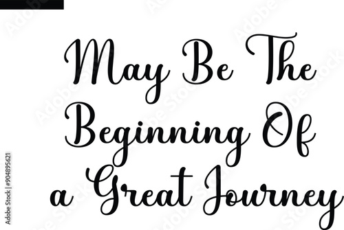 may be the beginning of a great journey Travel Saying Typography Text