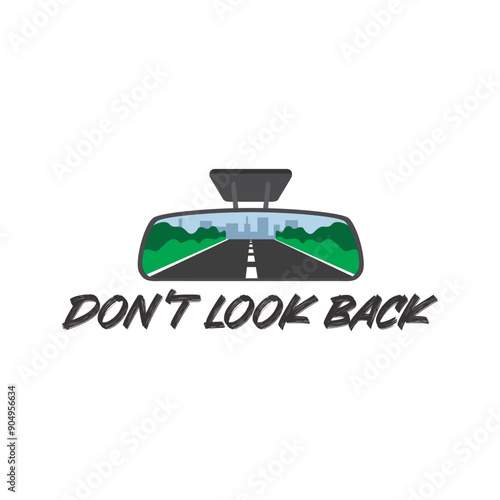 Don't look back. Rear view mirror of a car with an inspirational motivational quote. Vector illustration for tshirt merch, website, clip art, poster and custom print on demand merchandise.