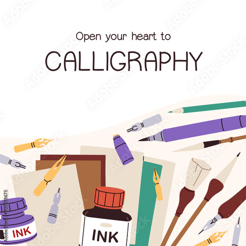 Calligraphy, card design. Calligraphic and lettering art, writing tools, motivation phrase, quote. Square post background, handwriting supplies, pen nibs, ink and brushes. Flat vector illustration