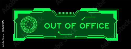 Green color of futuristic hud banner that have word out of office on user interface screen on black background