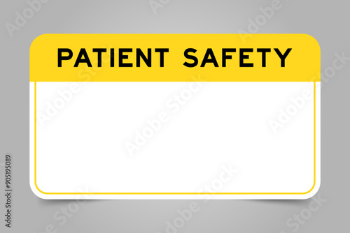 Label banner that have yellow headline with word patient safety and white copy space, on gray background