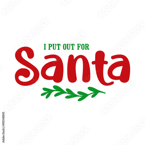 I Put Out For Santa SVG