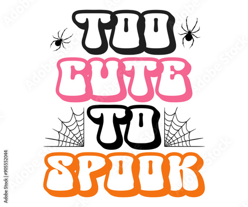 Too Cute To Spook Svg,Funny Svg,Witch Svg,Ghost Svg,Halloween Svg,Halloween Retro,Typograpy T-shirt,Says Svg,Christian Svg,Cut File,Silhouette