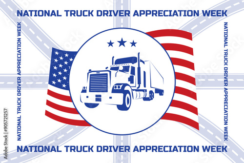 National Truck Driver Appreciation Week in September. American annual celebration. USA Truck Driver Week design for poster, greeting card, banner, or background.
