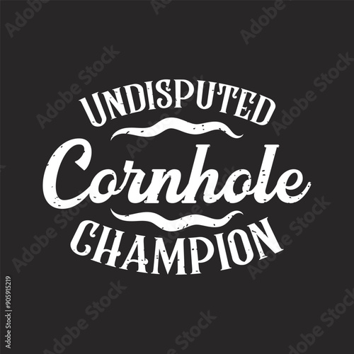 Undisputed Corn hole champion. Corn hole gaming typography quote design. Corn hole retro vintage style design.