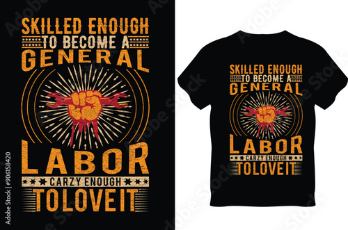 Vintage Labor Day t shirt design. Happy Labor Day t shirt design. skilled enough become a general labor crazy enough . Typography t shirt design. Vector t shirt design. 