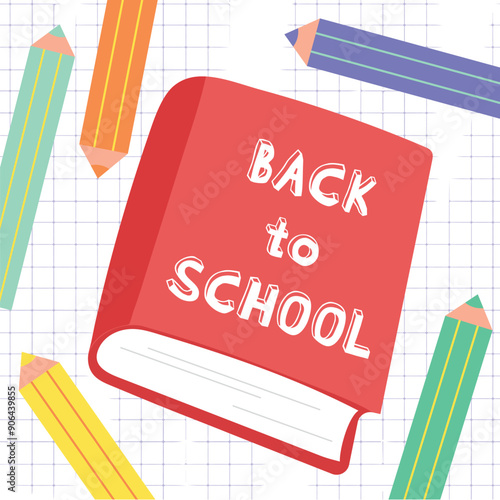 Back to school banner. A checkered notebook with book and pencils. Colored pencils and colorful text banner, poster, background.