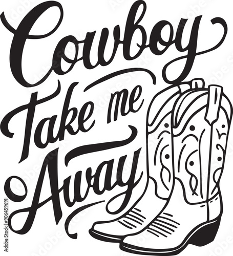 Cowboy Take Me Away Typography Vector