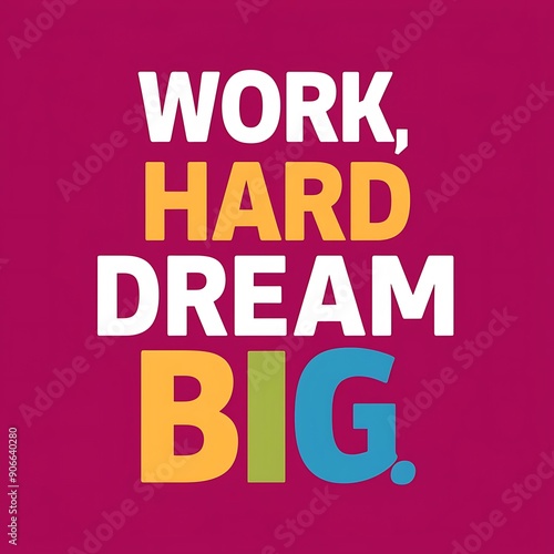 Wallpaper Mural Work Hard Dream Big colorful background and text (T-shirt Design Motivational Quote, Illustration ,Typography) Torontodigital.ca