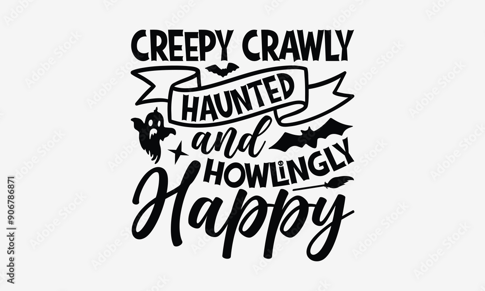 Creepy Crawly Haunted and Howlingly Happy- Halloween t shirt design, Hand Drawn Vintage Illustration With Hand-Lettering And Decoration Elements, ai Files For Cutting. Creepy Crawly Haunted and Howlingly Happy- Halloween t shirt design, Hand Drawn Vintage Illustration With Hand-Lettering And Decoration Elements, ai Files For Cutting.