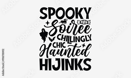 Spooky Soiree Chillingly Chic Haunted Hijinks- Halloween t shirt design, Hand Drawn Vintage Illustration With Hand-Lettering And Decoration Elements, ai Files For Cutting.