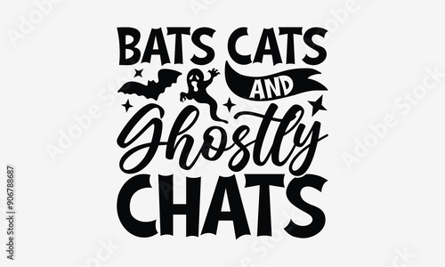 Bats Cats and Ghostly Chats- Halloween t shirt design, spooky Quetes Halloween, Hand drawn lettering phrase, calligraphy vector illustration, Ai Cut file.