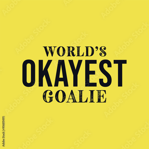 World’s Okayest Goalie. Soccer and Football. Sports Vector Illustration quote. Design for female t shirt, print, gift card, label sticker, mug design, POD. Art & Illustration