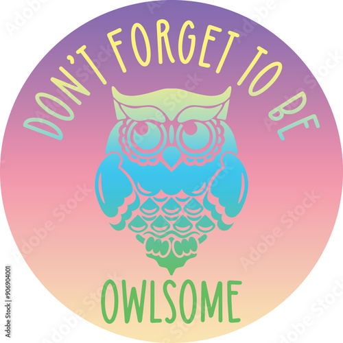 Don't forget to be owlsome