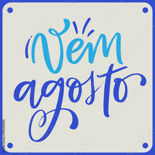 Vem agosto. Come august in brazilian portuguese. Modern hand Lettering. vector.