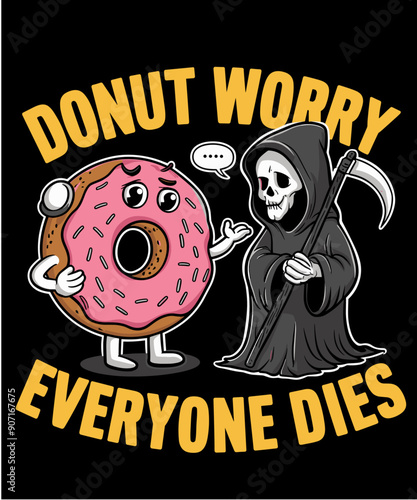 Donut worry everyone dies