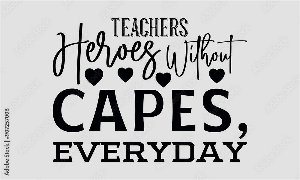 Naklejka premium Teachers Heroes Without Capes, Everyday-Teacher's Day t shirt design, Calligraphy graphic design typography element,Hand drawn lettering phrase isolated on white background, Hand written vector sign F