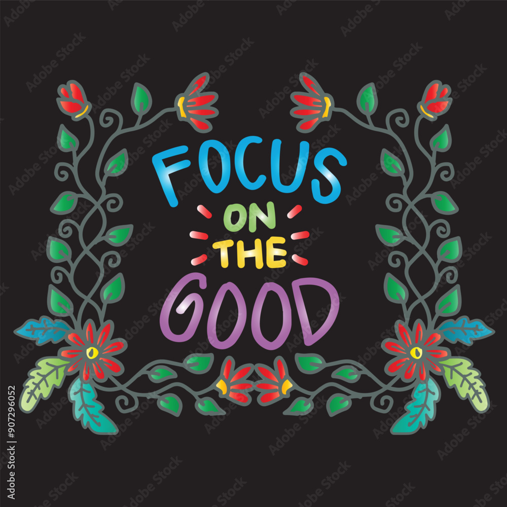 Obraz premium Focus on the good. Inspirational quote. Hand drawn lettering.