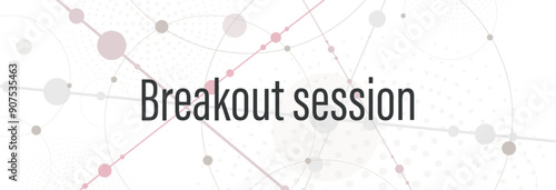 Breakout session sign on white background