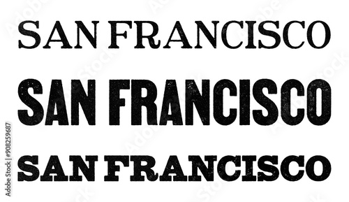 San Francisco city name written in distressed vintage serif, sans serif and slab serif styles isolated on transparent background