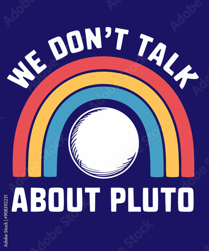 We don't talk about pluto