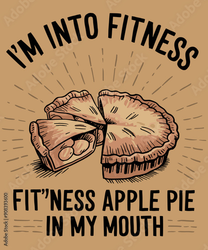 I'm into fitness fit ness apple pie in ly mouth