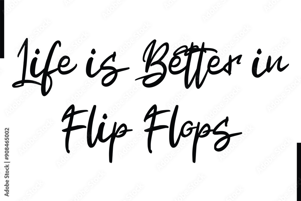 Life is Better in Flip Flops Stylish Typography Text Sayings or Quote Life is Better in Flip Flops Stylish Typography Text Sayings or Quote