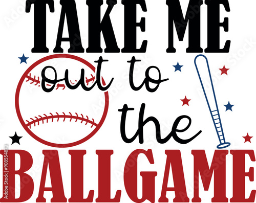 Take Me Out To The Ballgame, Ball Typographic EPS T Shirt Design