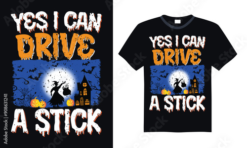 Yes I can drive a stick - Halloween T Shirt Design, Hand lettering inspirational quotes isolated on black background, used for prints on bags, poster, banner, flyer and mug, pillows. photo