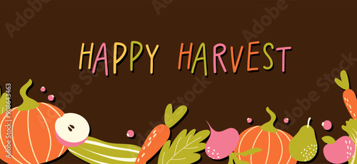 Hand drawn banner Happy harvest. Design for farmers market, local products, autumn harvest festival.