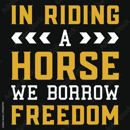 In riding a horse we borrow freedom typography tshirt design