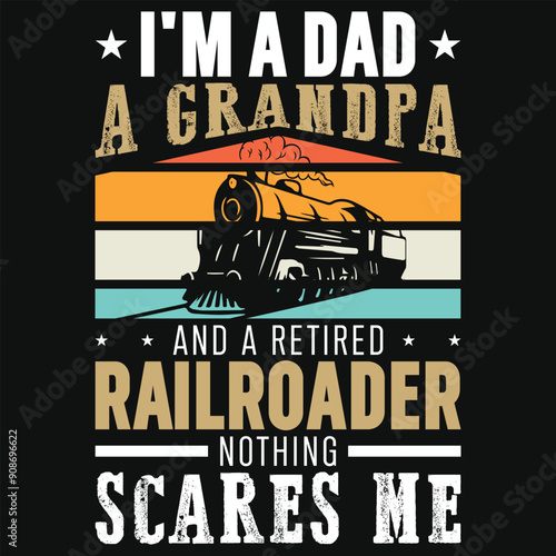 I'm a dad a grandpa and a retired railroader vintage graphics tshirt design