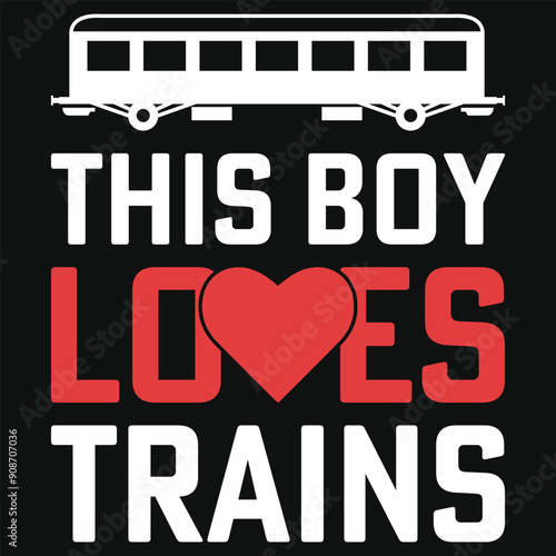 This boy loves trains typography tshirt design