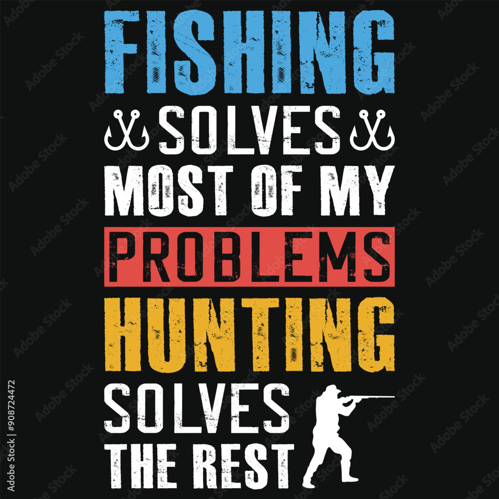 Obraz premium Fishing solves most of my problems hunting solves the rest typography tshirt design