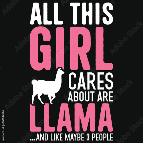 All this girl cares about are llama typography tshirt design