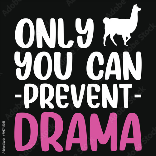 Only you can prevent drama llama typography tshirt design
