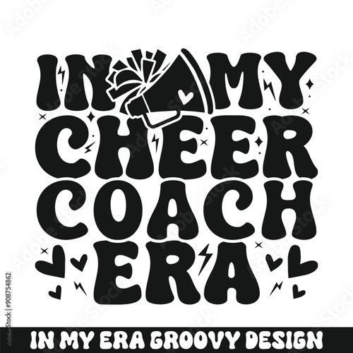 In my cheer coach era groovy retro, cheer family groovy svg designs