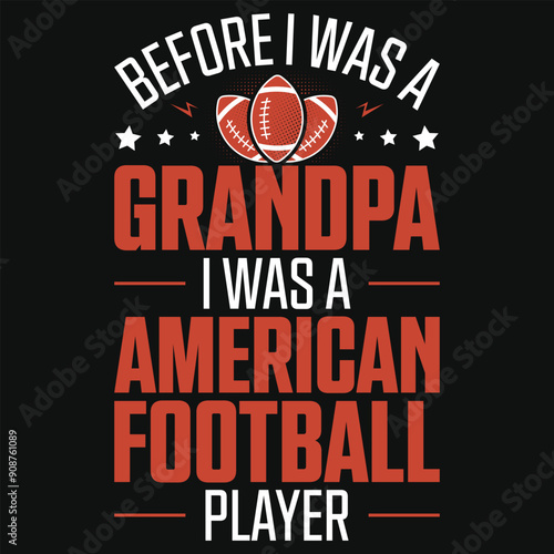 Before I was a grandpa i was a American football palyer rugby tshirt design
