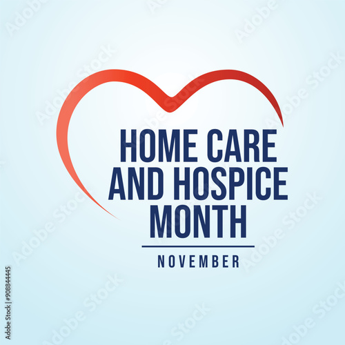 vector graphic of National Home Care and Hospice Month ideal for National Home Care and Hospice Month celebration.
