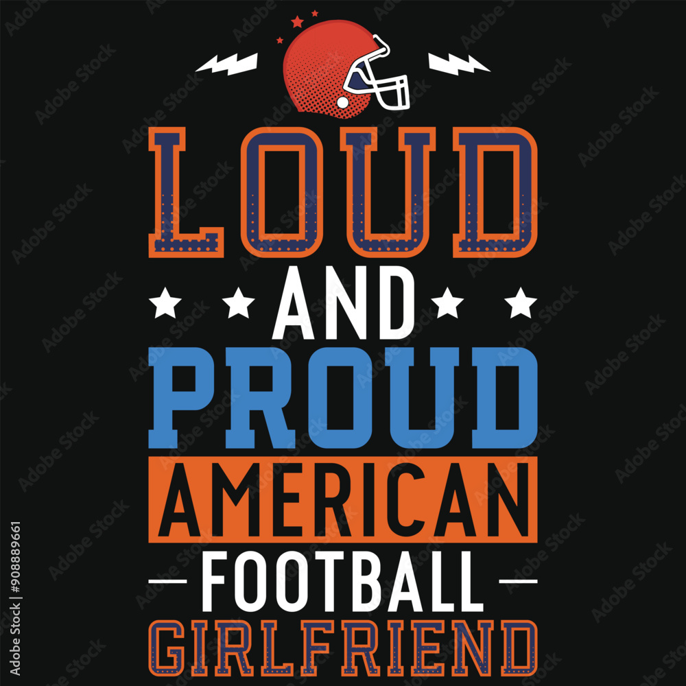 Loud and proud American football girlfriend rugby playing typography tshirt design Loud and proud American football girlfriend rugby playing typography tshirt design